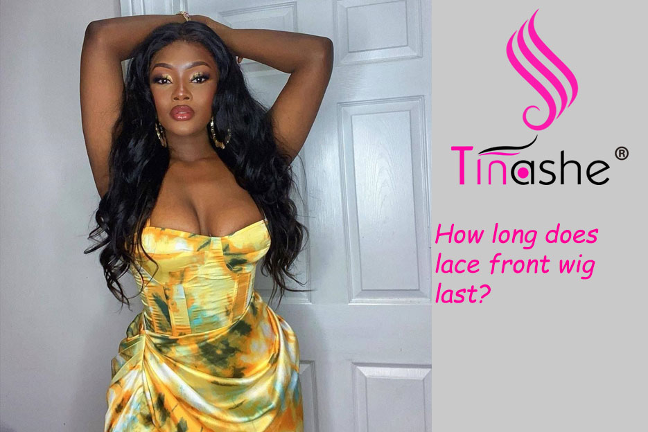 How long does lace front wig last? | Tinashehair